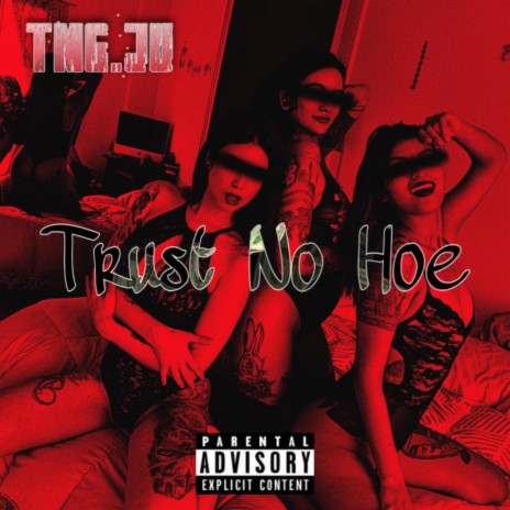 Trust No Hoe ft. TMG.Ju | Boomplay Music