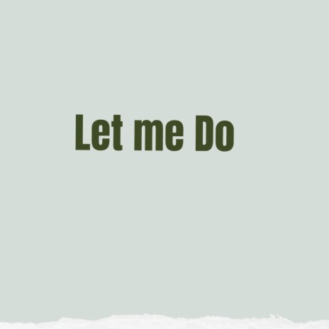 Let me Do | Boomplay Music