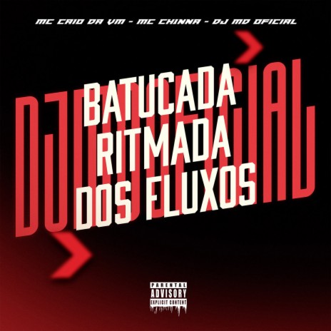 Batucada Ritmada dos Fluxos ft. MC CAIO DA VM & MC CH1NNA | Boomplay Music