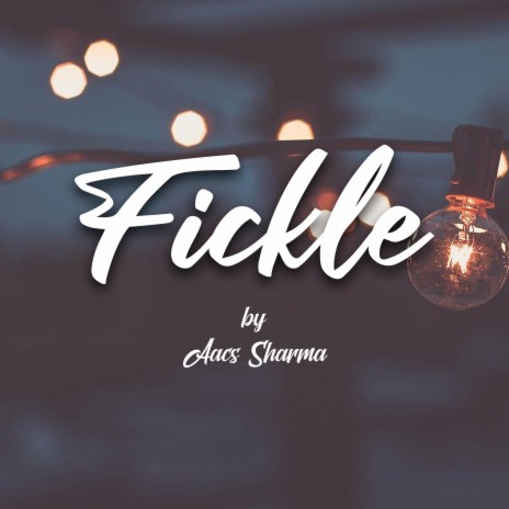 Fickle | Boomplay Music