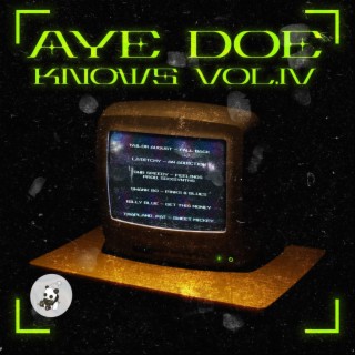 Aye Doe Knows Volume IV