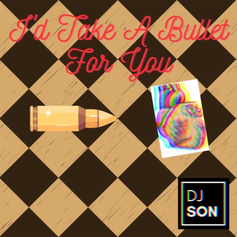 I'd Take A Bullet For You | Boomplay Music