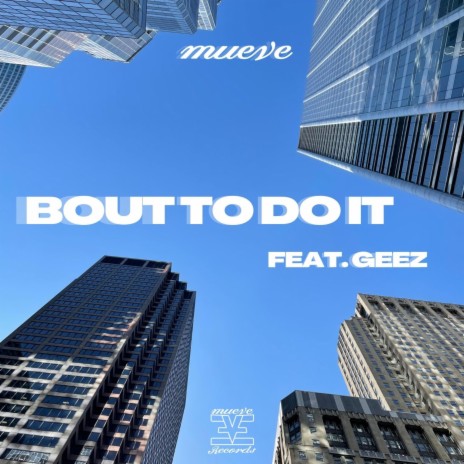 Bout To Do It ft. Geez | Boomplay Music