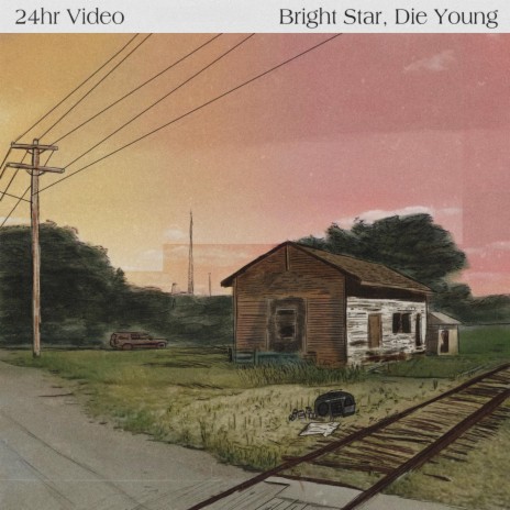 Bright Star, Die Young | Boomplay Music
