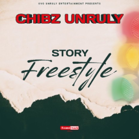 Chibz unruly_story freestyle | Boomplay Music