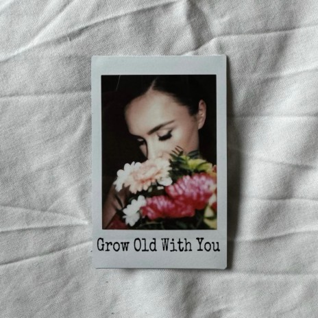 Grow Old With You | Boomplay Music