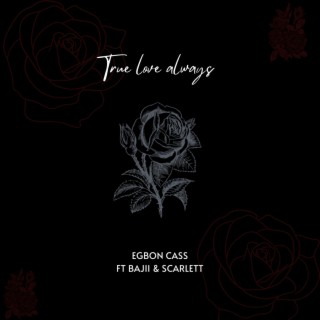 True love always (feat. Bajii & Scarlett Zee) lyrics | Boomplay Music