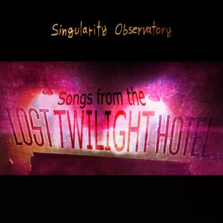 Songs From The Lost Twilight Hotel