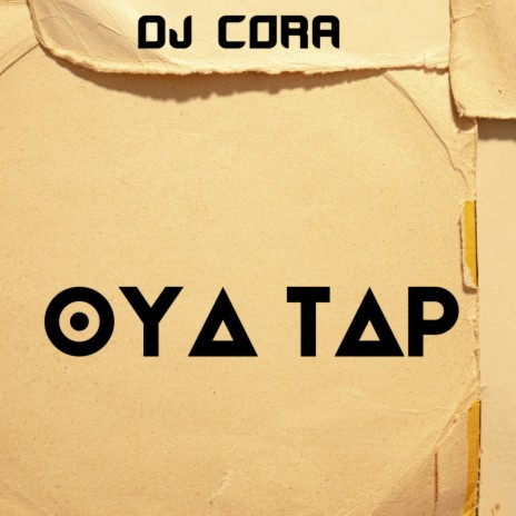 Oya Tap | Boomplay Music