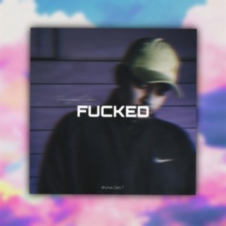 Fucked (Original) lyrics | Boomplay Music