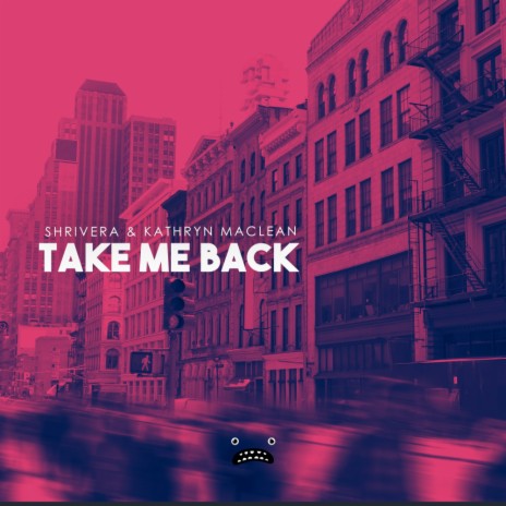 Take Me Back (Original Mix) ft. Kathryn MacLean | Boomplay Music
