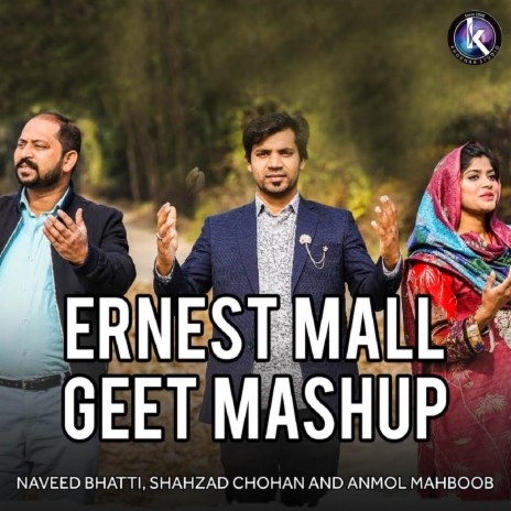 Ernest Mall Geet Mashup ft. Shahzad Chohan & Anmol Mahboob | Boomplay Music