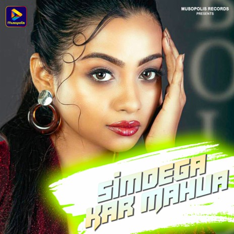 Simdega Kar Mahua | Boomplay Music