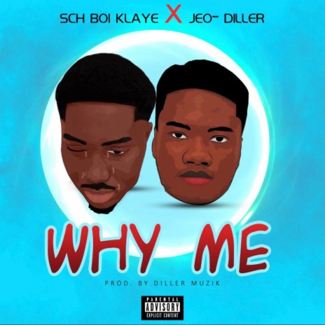 WHY ME ft. ScH Boi Klaye | Boomplay Music