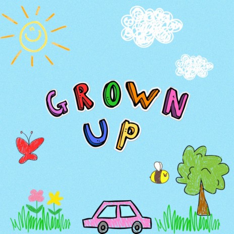 GROWN UP | Boomplay Music