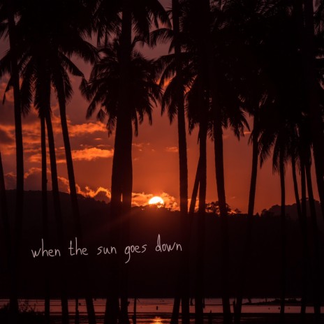 when the suns goes down | Boomplay Music