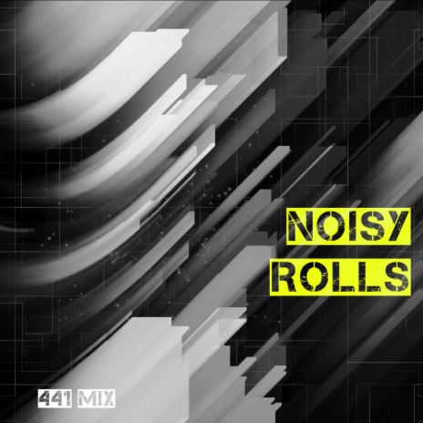 Noisy Rolls (441 mix)