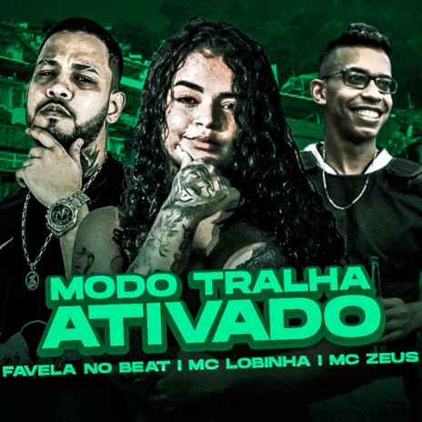 Modo Tralha Ativado ft. A Lobinha & Mc Zeus | Boomplay Music