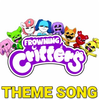 Frowning Critters Theme Song