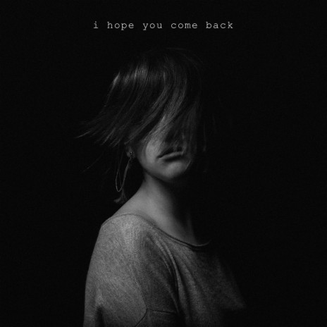 I Hope You Come Back | Boomplay Music