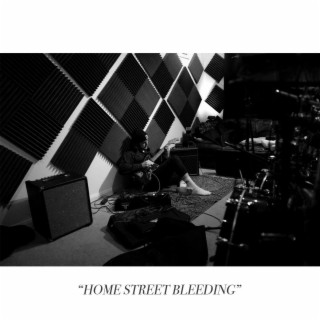 Home Street Bleeding lyrics | Boomplay Music