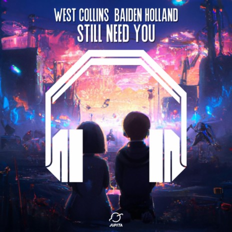 Still Need You (8D Audio) ft. 8D Audio, 8D Tunes, West Collins & Baiden Holland | Boomplay Music
