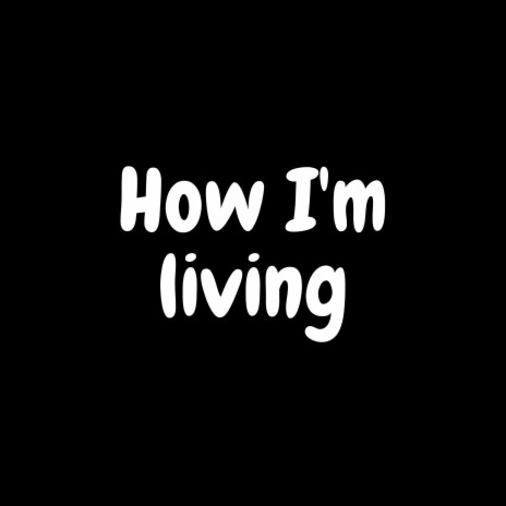How I'm living | Boomplay Music