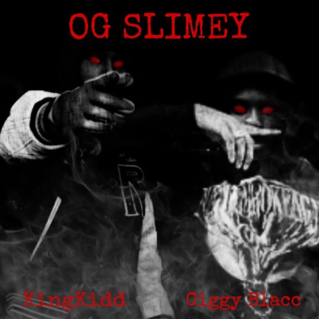 OG SLIMEY ft. Ciggy Blacc