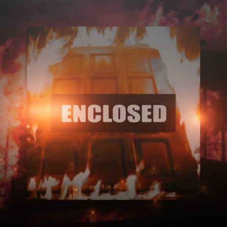 Enclosed | Boomplay Music