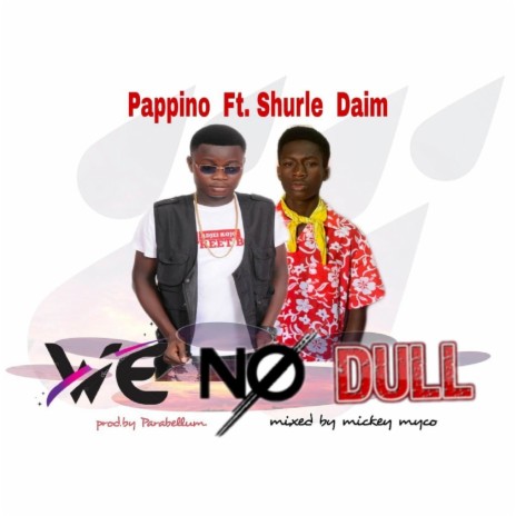 We No Dull ft. Shurle Daim | Boomplay Music