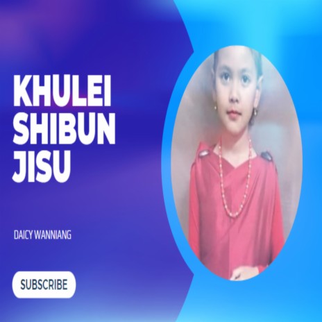 KHUBLEI SHIBUN JISU-DAICY WANNIANG | Boomplay Music