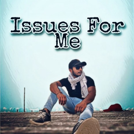 Issues For Me | Boomplay Music