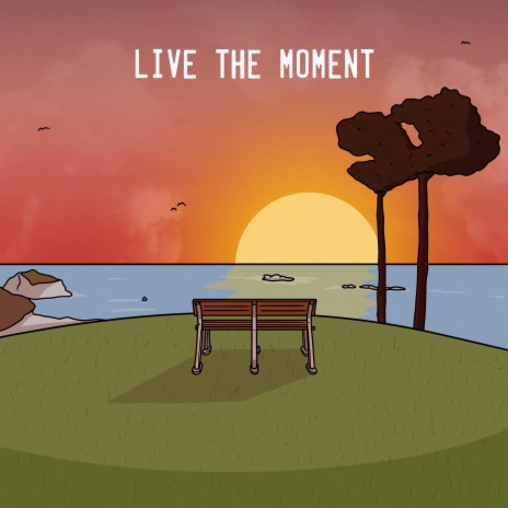 Live The Moment | Boomplay Music
