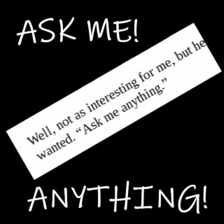 ASK ME ANYTHING