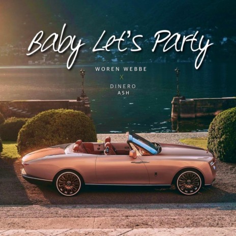 Baby lets party ft. Dinero Ash