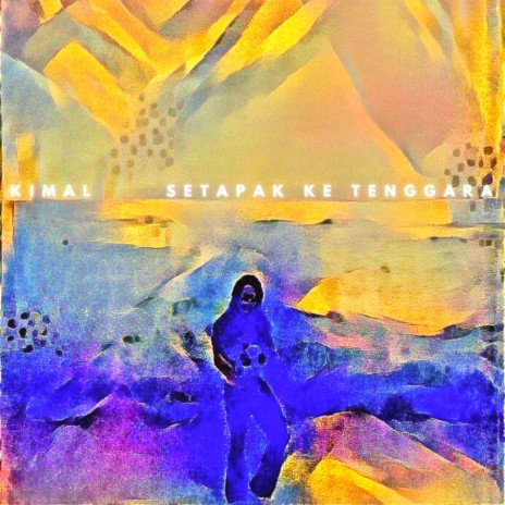 Setapak ke Tenggara | Boomplay Music