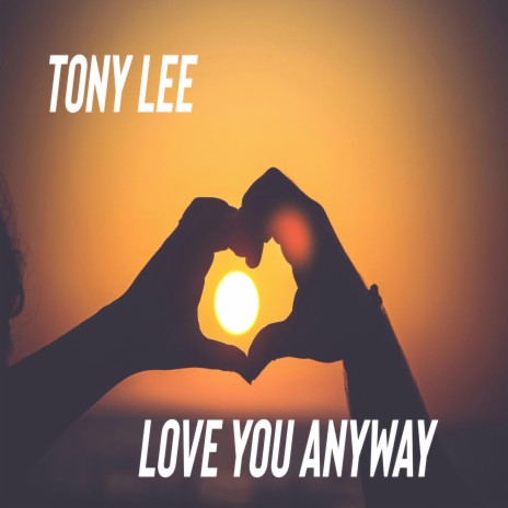 Love You Anyway | Boomplay Music