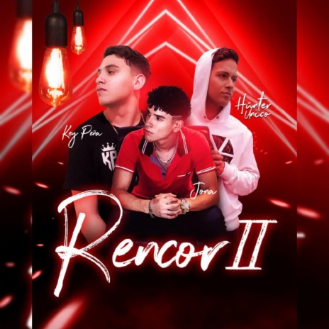 Rencor 2 ft. Hunterunico & Key Peña | Boomplay Music