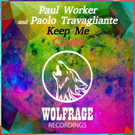 Keep Me Closer (Original Mix) ft. Paolo Travagliante & Wolfrage | Boomplay Music