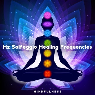 Hz Solfeggio Healing Frequencies: Mindfulness