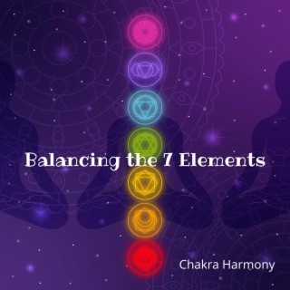 Balancing the 7 Elements: Chakra Harmony – Meditation for Greater Peace and Wellbeing