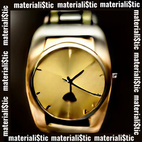Materialistic | Boomplay Music