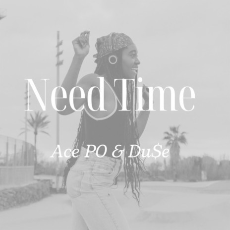 i Need time ft. Du$e | Boomplay Music