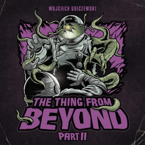 The Thing From Beyond, Pt. II | Boomplay Music