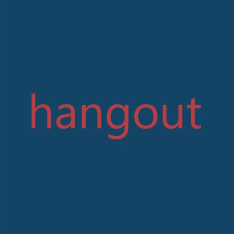 hangout | Boomplay Music