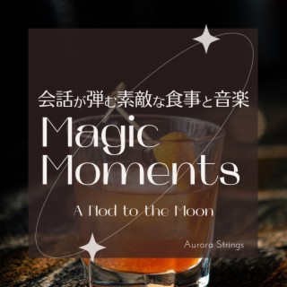 会話が弾む素敵な食事と音楽: Magic Moments - a Nod to the Moon