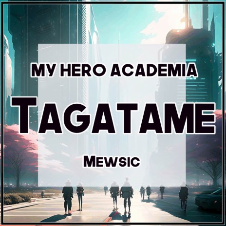 Tagatame (From My Hero Academia / Boku no Hero Academia) (TV Size) | Boomplay Music