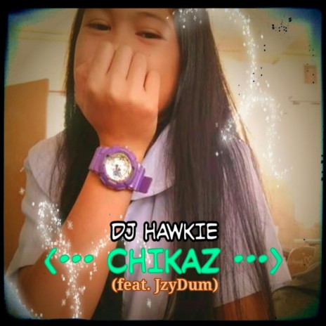 Chikaz (feat. JzyDum)
