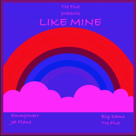 Like Mine (feat. Emmpowerr, Big Dame & Jet Plane) | Boomplay Music