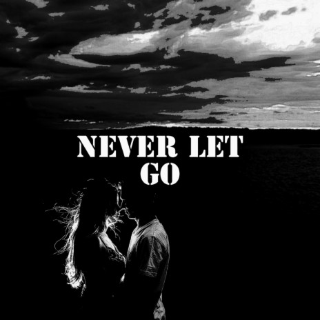 Never Let Go | Boomplay Music